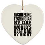 Engineering Technician By Day World's Best Dad By Night - Heart Ornament