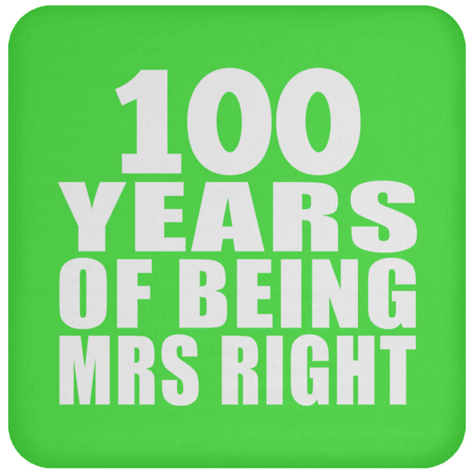 100th Anniversary 100 Years Of Being Mrs Right - Drink Coaster