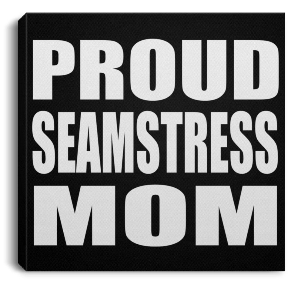 Proud Seamstress Mom - Canvas Square