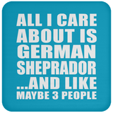 All I Care About Is German Sheprador - Drink Coaster