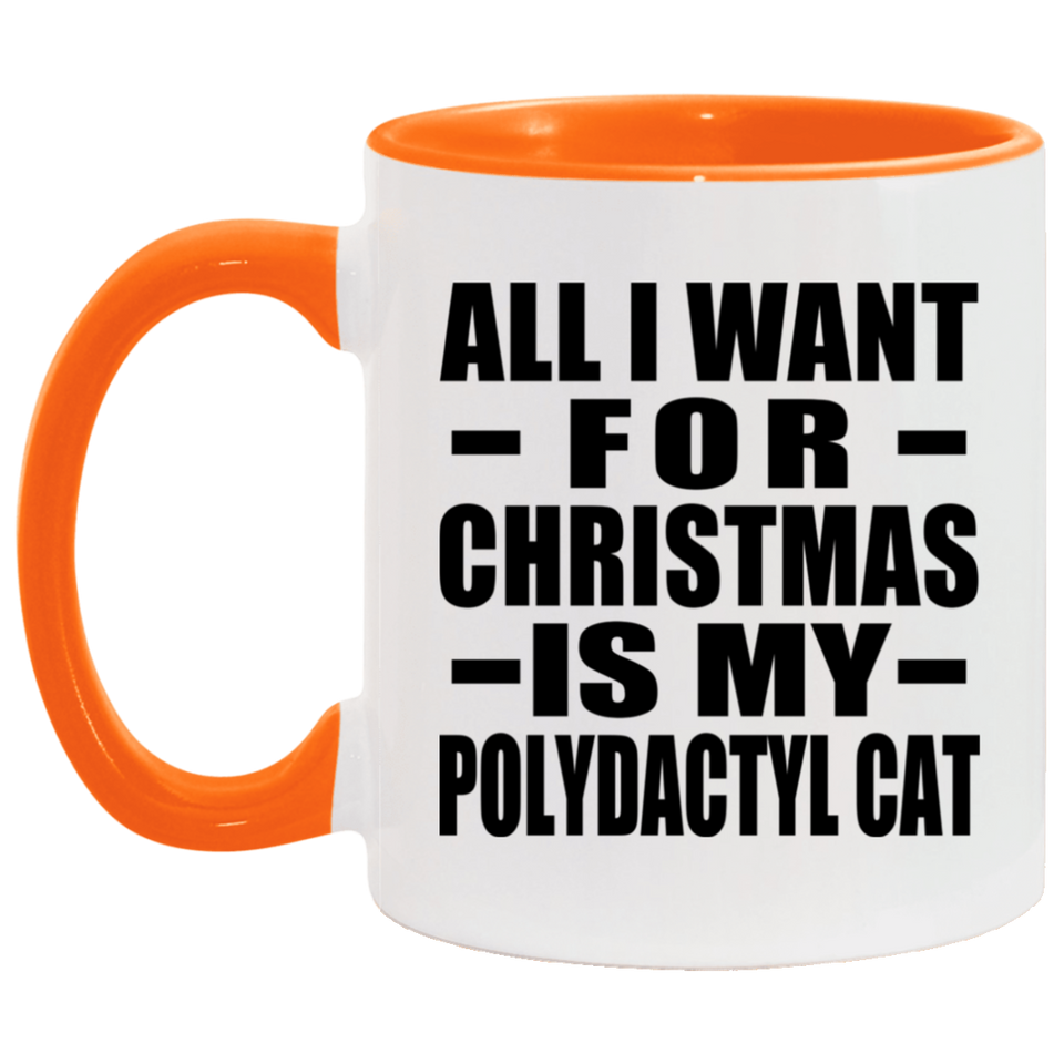 All I Want For Christmas Is My Polydactyl Cat - 11oz Accent Mug Orange