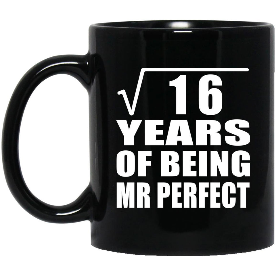 4th Anniversary Square Root of 16 Years of Mr Perfect - 11oz Coffee Mug Black