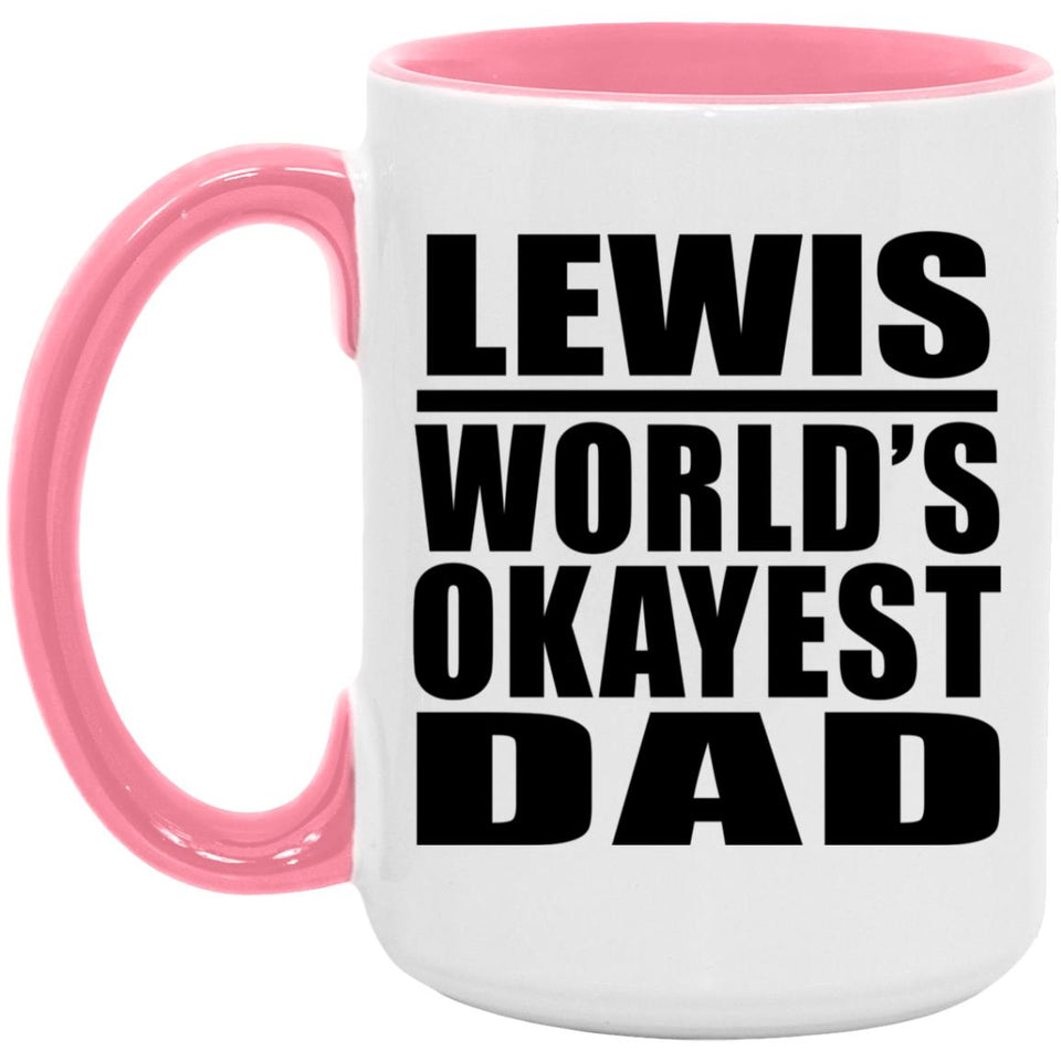 Lewis World's Okayest Dad - 15oz Accent Mug Pink