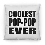 Coolest Pop-Pop Ever - Throw Pillow