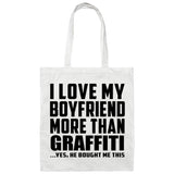 I Love My Boyfriend More Than Graffiti - Tote Bag White