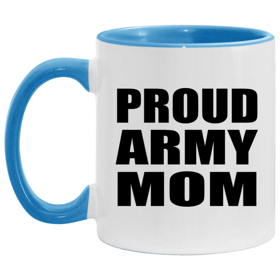Proud Army Mom - 11oz Accent Mug Blue
