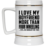 I Love My Boyfriend More Than Four Wheeling - Beer Stein