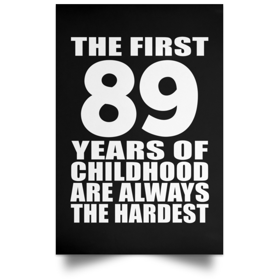 89th Birthday First 89 Years of Childhood Are The Hardest - Poster Portrait