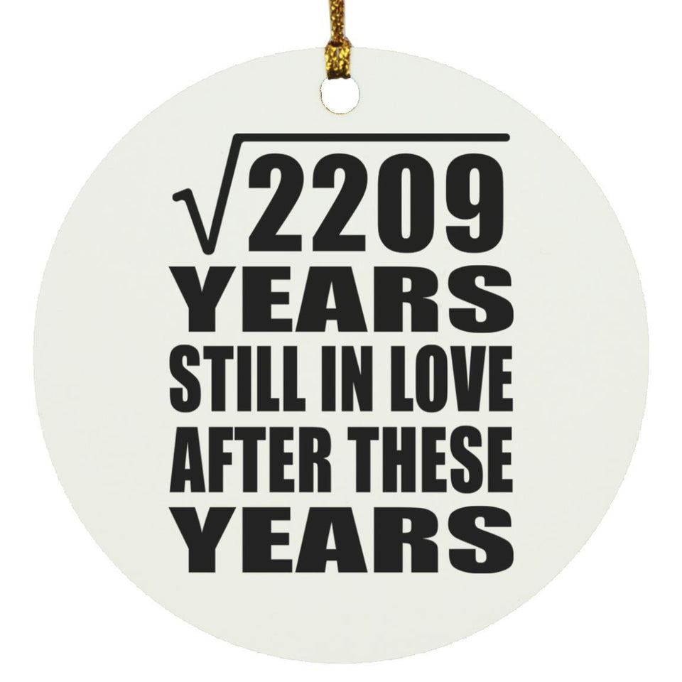 47th Anniversary Square Root of 2209 Years Still In Love - Circle Ornament