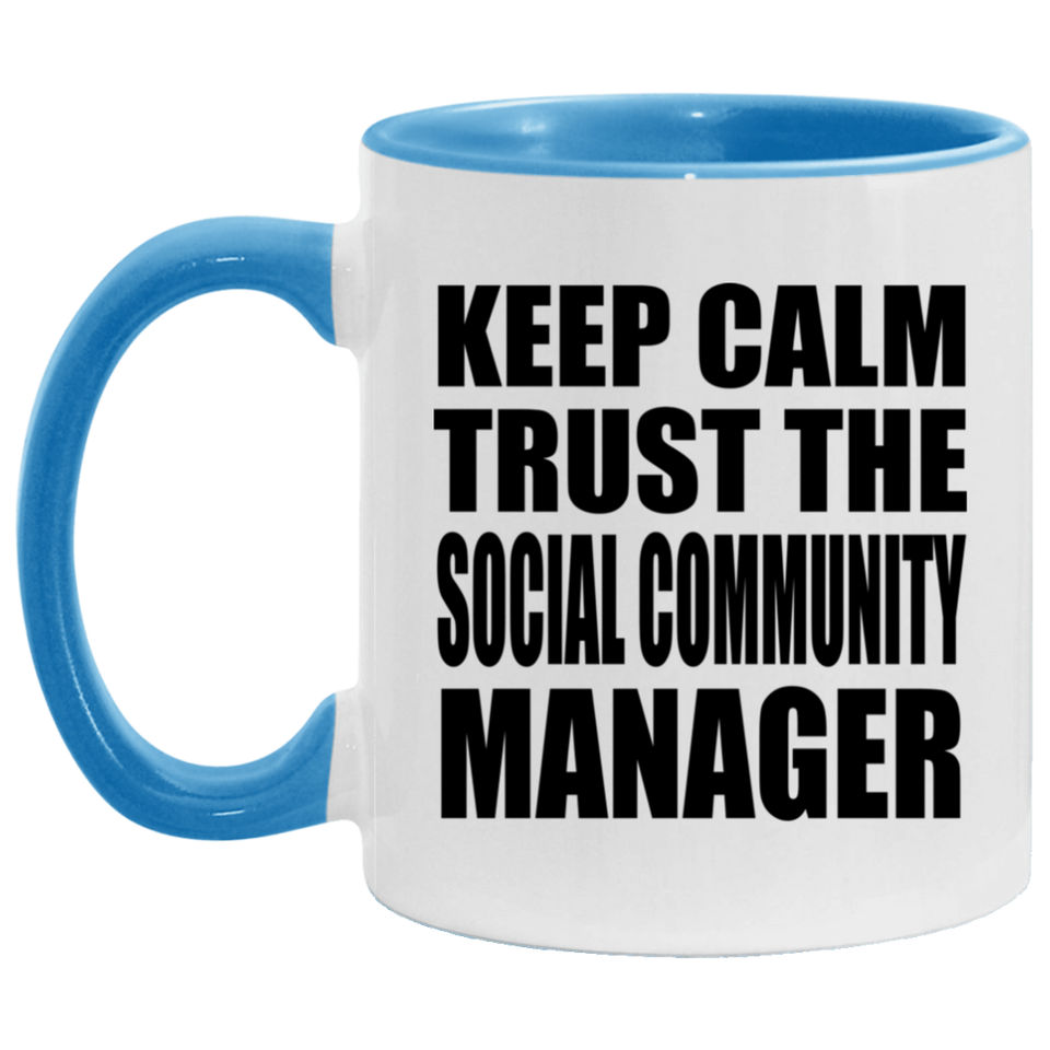 Keep Calm and Trust The Social Community Manager - 11oz Accent Mug Blue