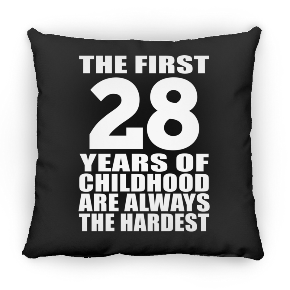 28th Birthday First 28 Years of Childhood Are The Hardest - Throw Pillow Black