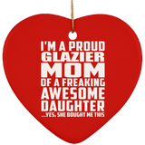 Proud Glazier Mom Of Awesome Daughter - Heart Ornament