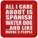 All I Care About Is Spanish Water Dog - Drink Coaster