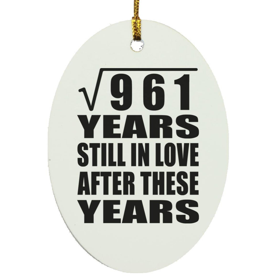 31st Anniversary Square Root of 961 Years Still In Love - Oval Ornament