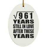 31st Anniversary Square Root of 961 Years Still In Love - Oval Ornament
