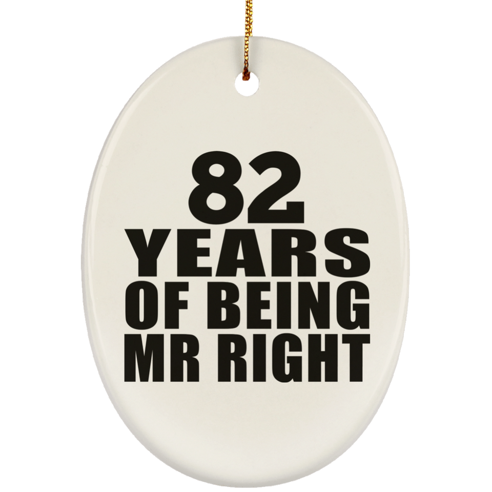 82nd Anniversary 82 Years Of Being Mr Right - Oval Ornament