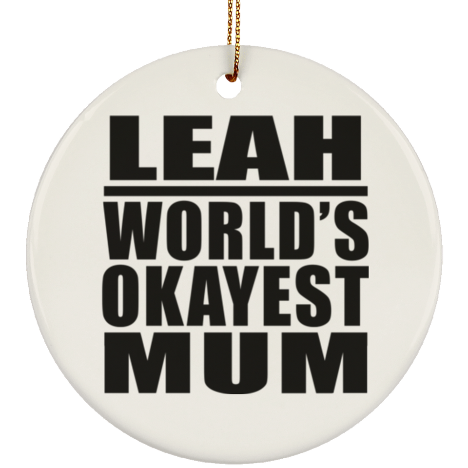 Leah World's Okayest Mum - Circle Ornament