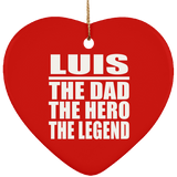 Luis The Dad The Hero The Legend - Heart Ornament