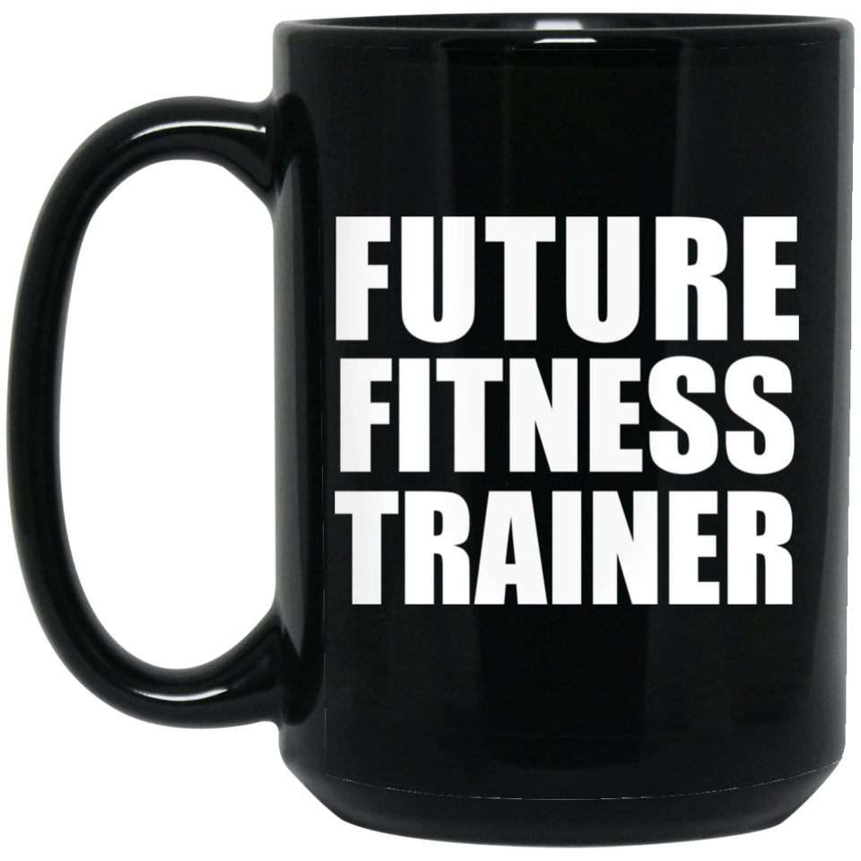 Future Fitness Trainer - 15oz Coffee Mug Black