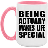 Being Actuary Makes Life Special - 15oz Accent Mug Pink