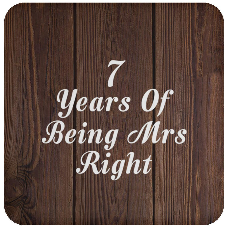 7th Anniversary 7 Years Of Being Mrs Right - Drink Coaster D