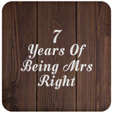 7th Anniversary 7 Years Of Being Mrs Right - Drink Coaster D
