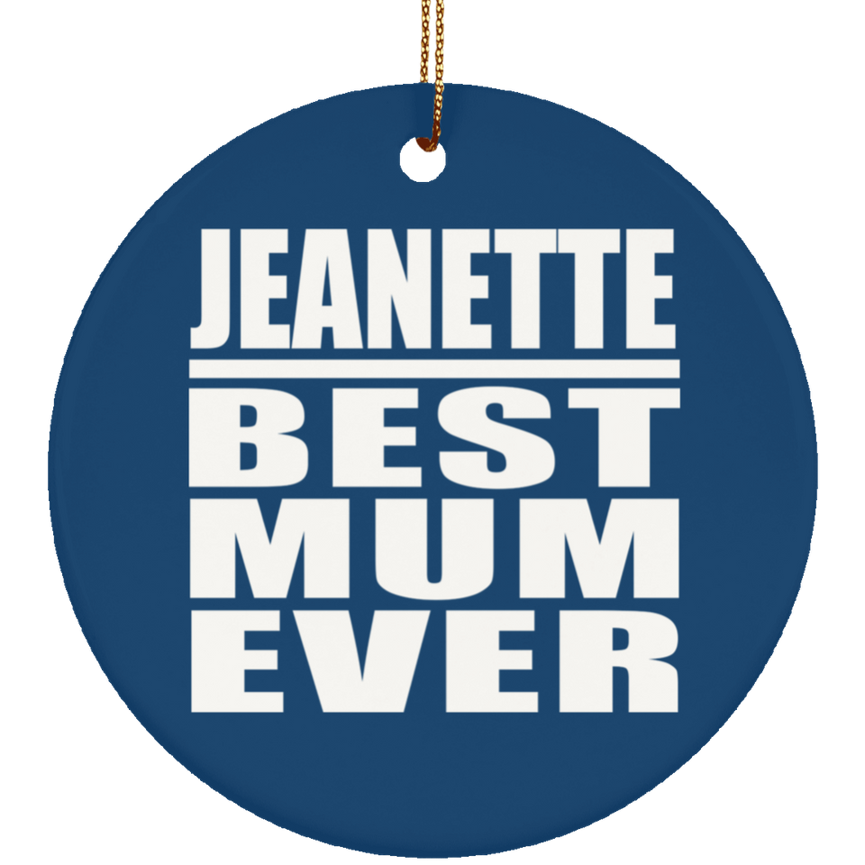 Jeanette Best Mum Ever - Circle Ornament