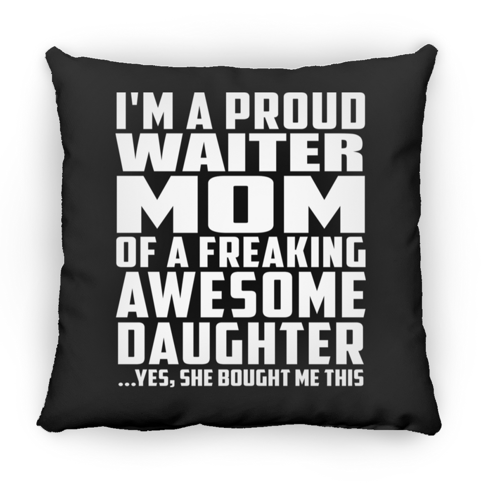 Proud Waiter Mom Of Awesome Daughter - Throw Pillow Black