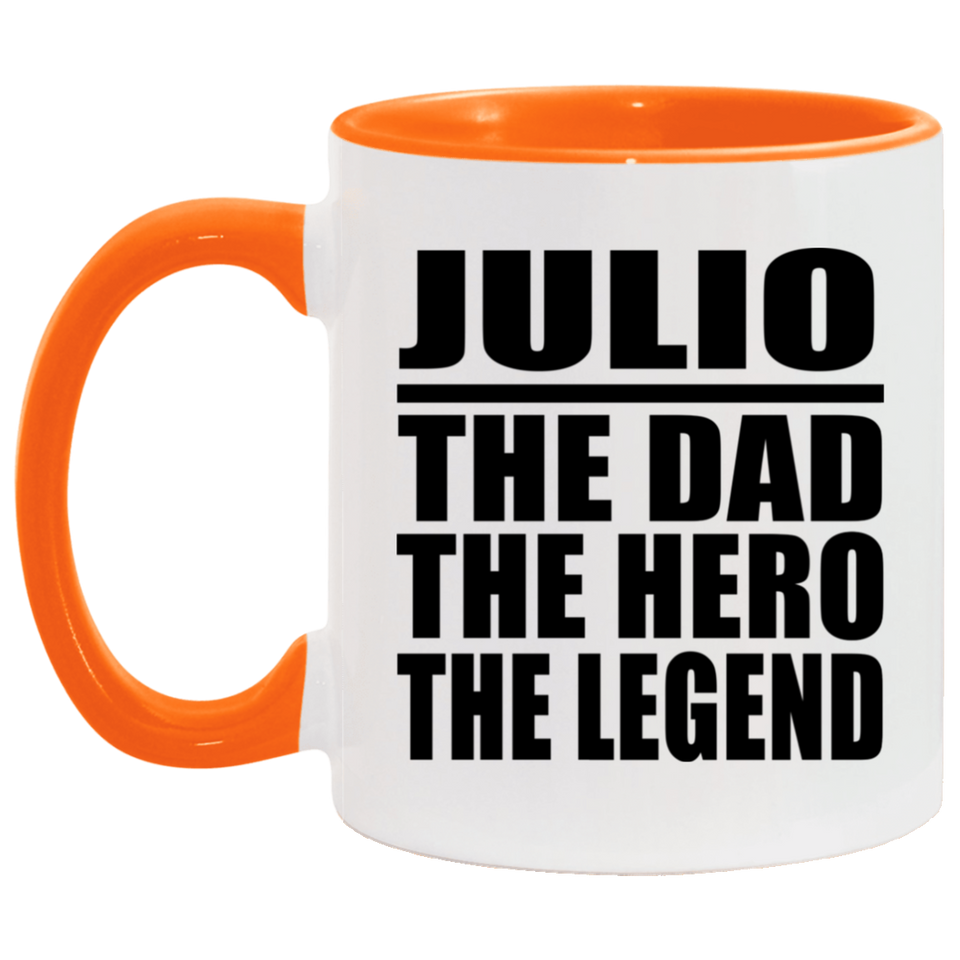 Julio The Dad The Hero The Legend - 11oz Accent Mug Orange