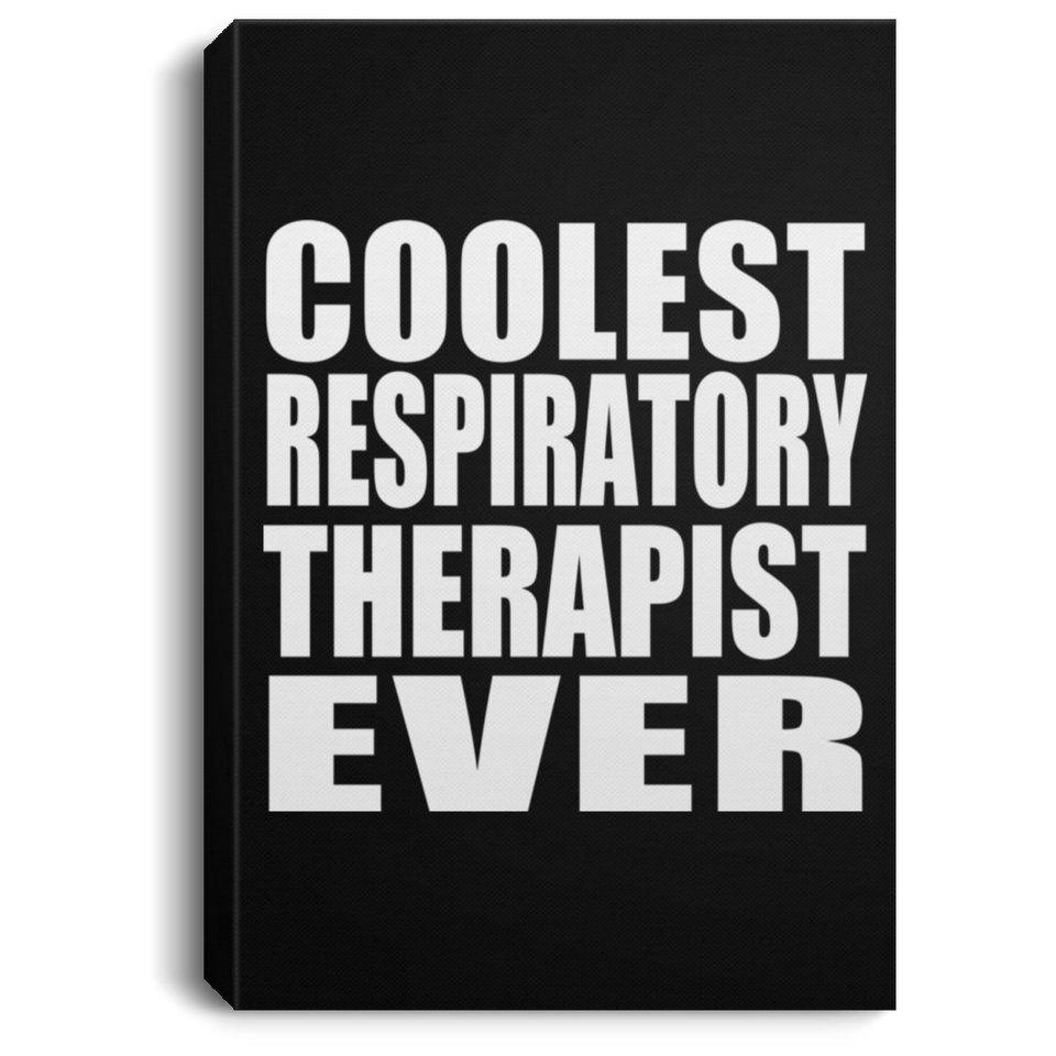 Coolest Respiratory Therapist Ever - Canvas Portrait