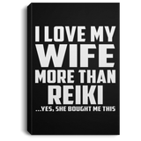 I Love My Wife More Than Reiki - Canvas Portrait