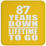 87th Anniversary 87 Years Down Lifetime To Go - Drink Coaster