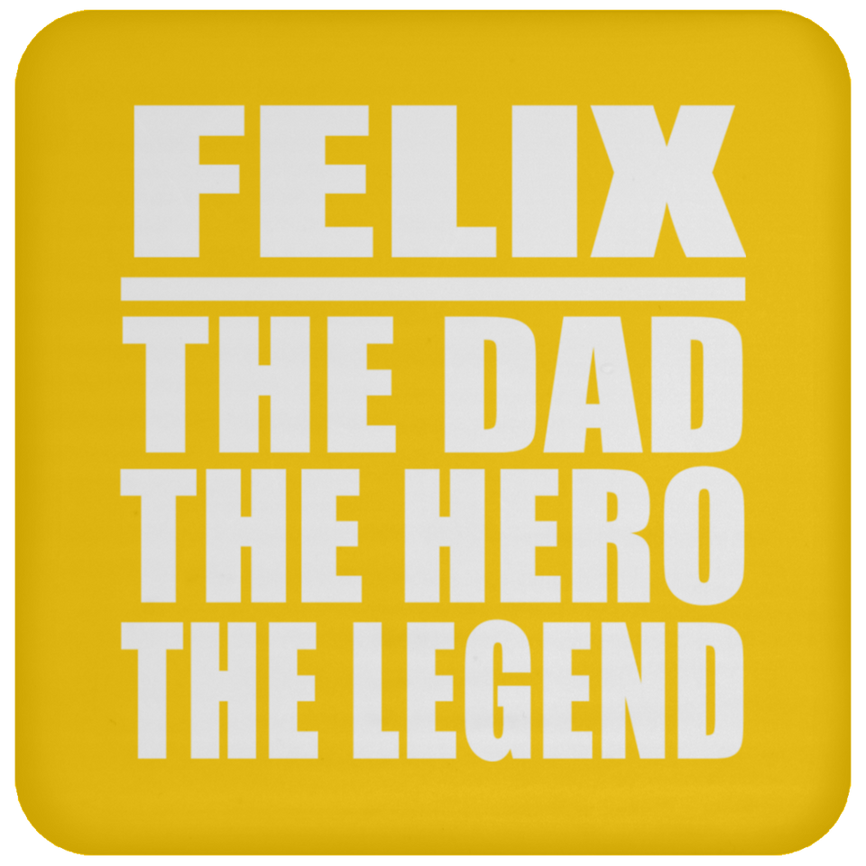 Felix The Dad The Hero The Legend - Drink Coaster