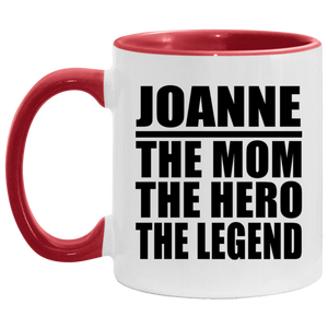 Joanne The Mom The Hero The Legend - 11oz Accent Mug Red