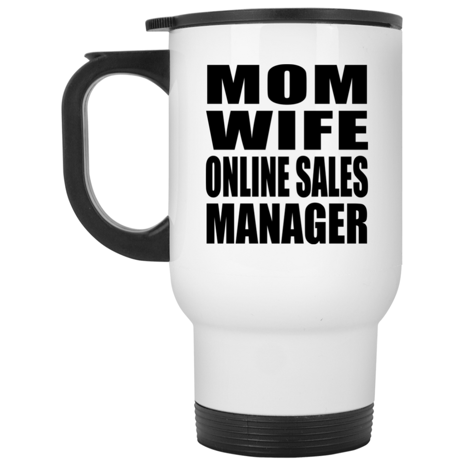 Mom Wife Online Sales Manager - White Travel Mug