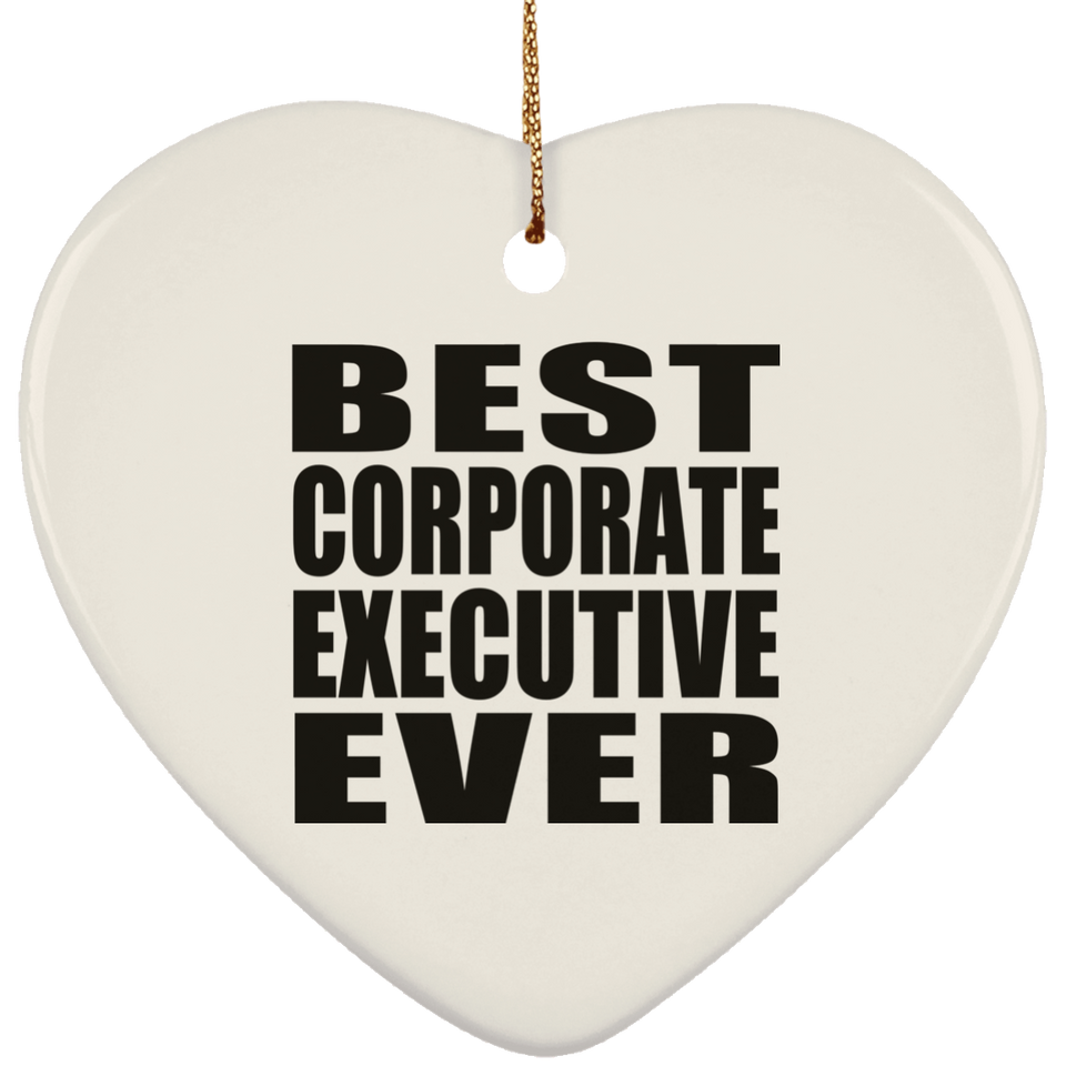 Best Corporate Executive Ever - Heart Ornament