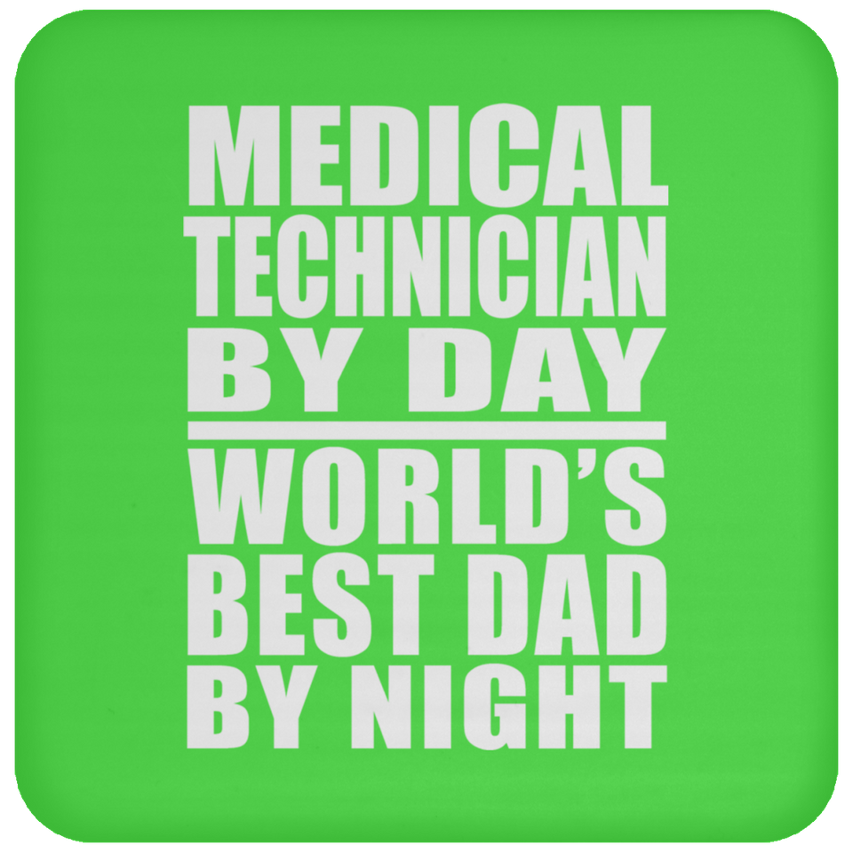 Medical Technician By Day World's Best Dad By Night - Drink Coaster