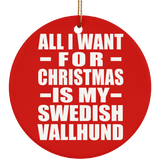 All I Want For Christmas Is My Swedish Vallhund - Circle Ornament