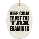 Keep Calm and Trust The Tax Examiner - Oval Ornament
