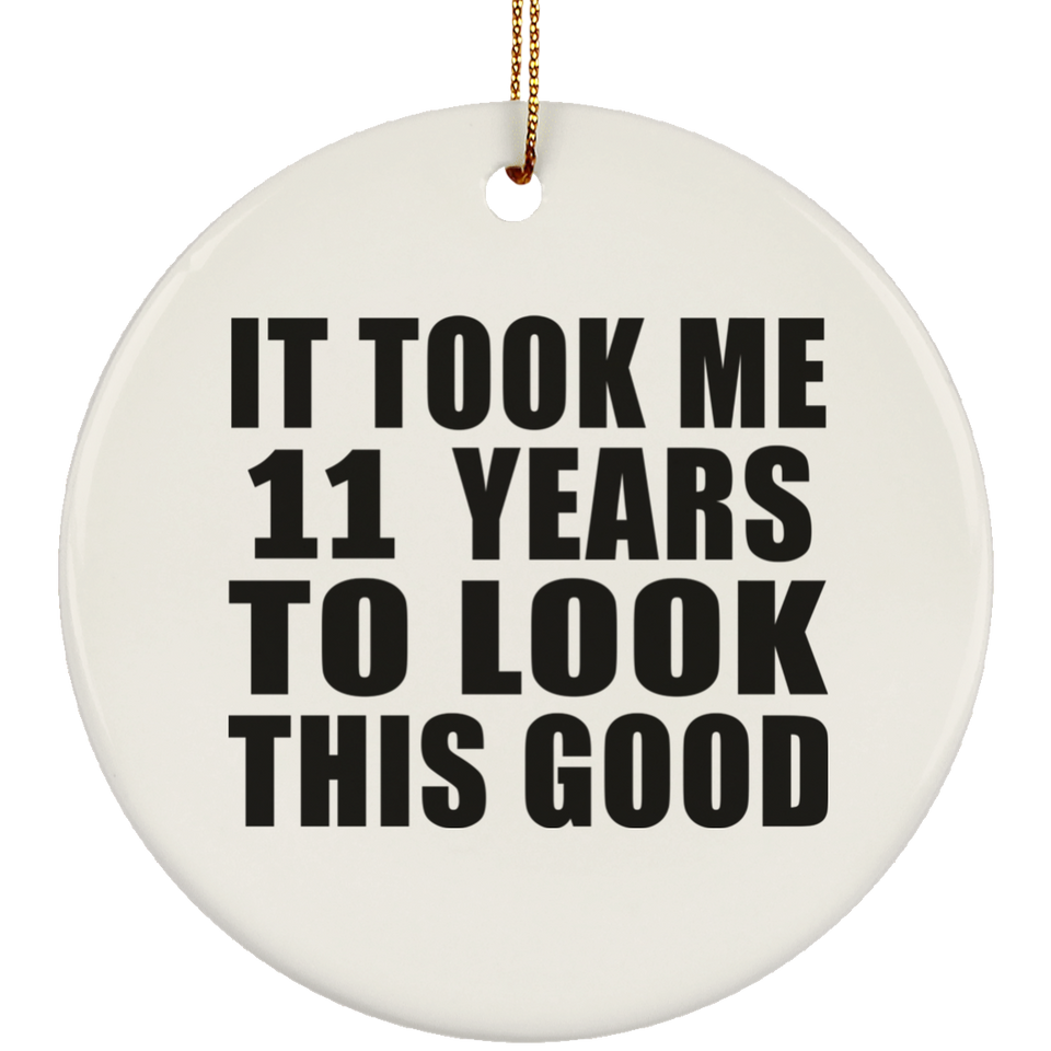 11th Birthday Took Me 11 Years To Look This Good - Circle Ornament