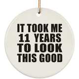 11th Birthday Took Me 11 Years To Look This Good - Circle Ornament