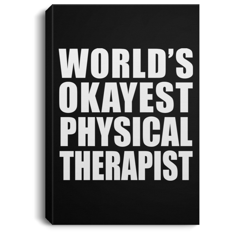World's Okayest Physical Therapist - Canvas Portrait