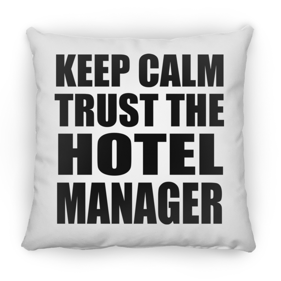 Keep Calm and Trust The Hotel Manager - Throw Pillow