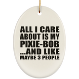 All I Care About Is My Pixie-Bob - Oval Ornament