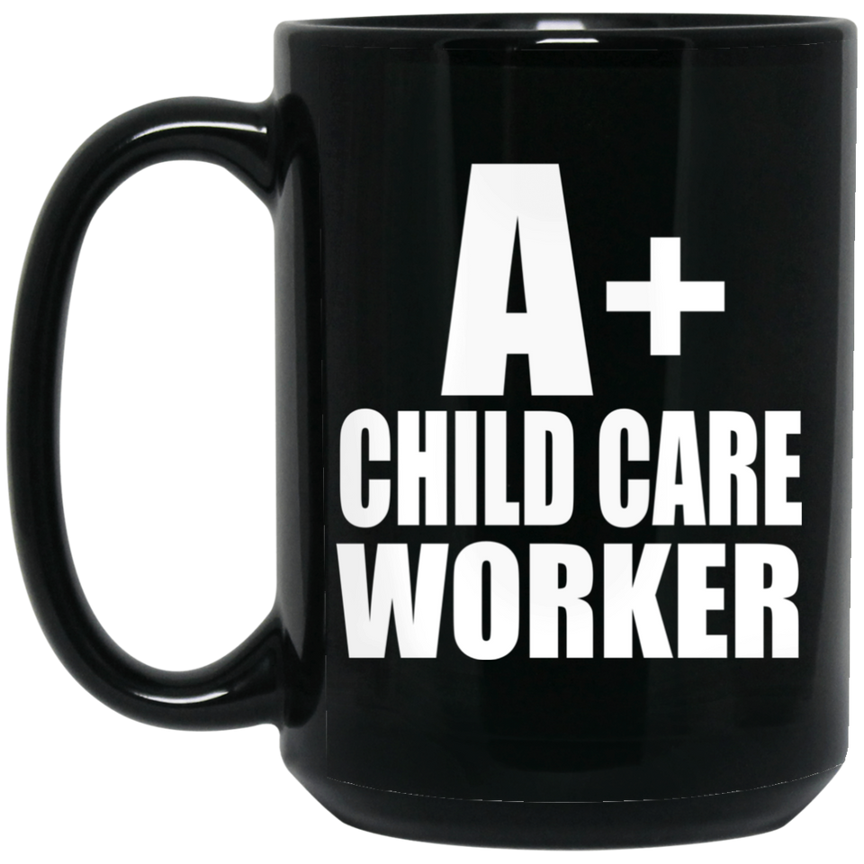 A+ Child Care Worker - 15oz Coffee Mug Black
