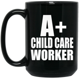 A+ Child Care Worker - 15oz Coffee Mug Black