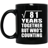 9th Anniversary Square Root of 81 Years Who's Counting - 11oz Coffee Mug Black