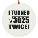 110th Birthday I Turned Square Root of 3025 Twice - Circle Ornament