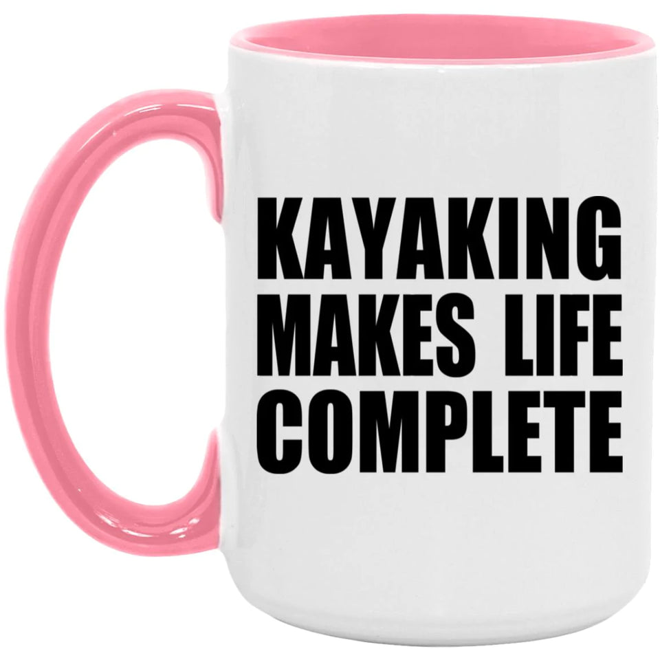 Kayaking Makes Life Complete - 15oz Accent Mug Pink