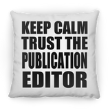 Keep Calm and Trust The Publication Editor - Throw Pillow
